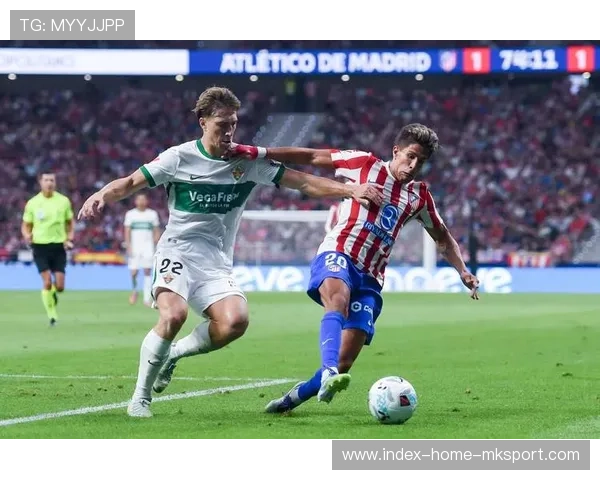 埃尔切这场硬仗后将成为西甲强队“不容小觑”的对手